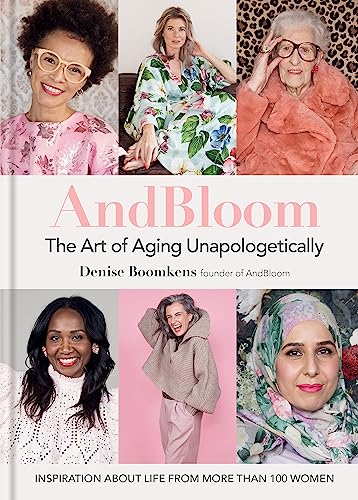 Denise Boomkens - And Bloom The Art of Aging Unapologetically : Inspir image 1