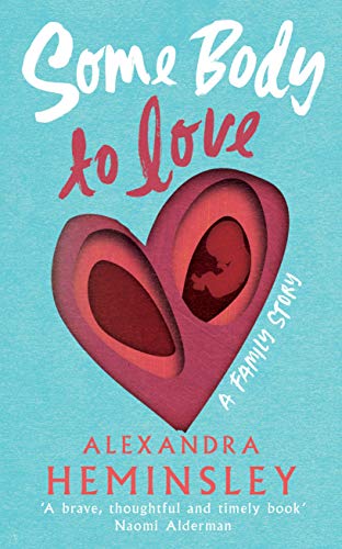 Alexandra Heminsley - Some Body to Love : A Family Story - Hardback image 1
