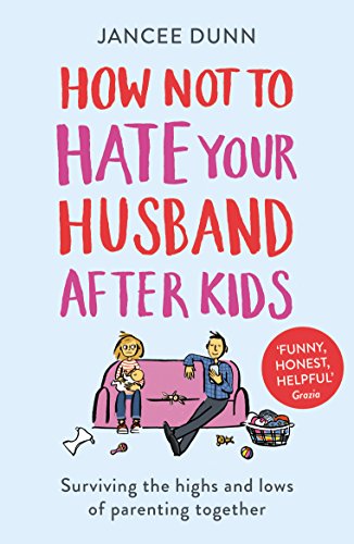 Jancee Dunn - How Not to Hate Your Husband After Kids - Paperback image 1