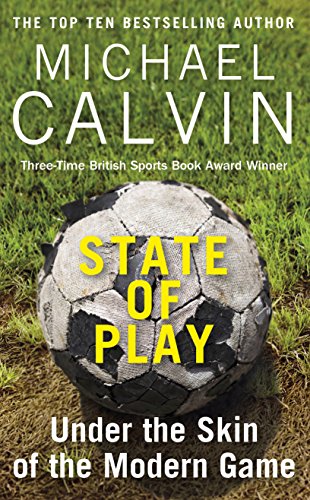 Michael Calvin - State of Play : Under the Skin of the Modern Game - P image 1