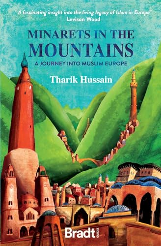 Tharik Hussain - Minarets in the Mountains : A Journey into Muslim Eur image 1