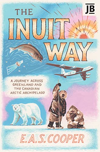 Inuit Way : A Journey across Greenland and the Canadian Arctic Archipe image 1