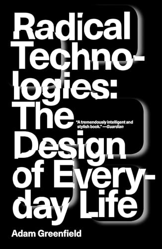 Adam Greenfield - Radical Technologies : The Design of Everyday Life - image 1