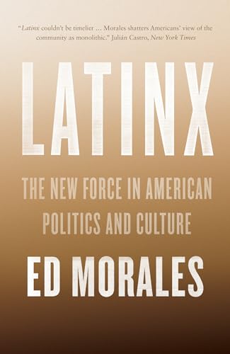 Ed Morales - Latinx : The New Force in American Politics and Culture - image 1
