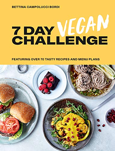 Bettina Campolucci B - 7 Day Vegan Challenge : Featuring Over 70 Tasty image 1