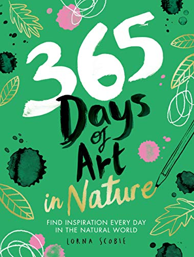 Lorna Scobie - 365 Days of Art in Nature : Find Inspiration Every Day image 1