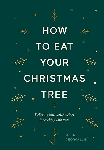 Julia Georgallis - How to Eat Your Christmas Tree : Delicious, innovat image 1