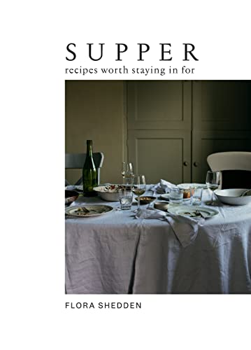 Flora Shedden - Supper : Recipes Worth Staying in For - Hardback image 1