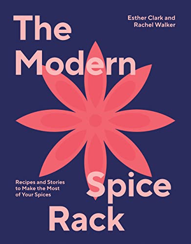Rachel Walker - Modern Spice Rack : Recipes and Stories to Make the Mo image 1