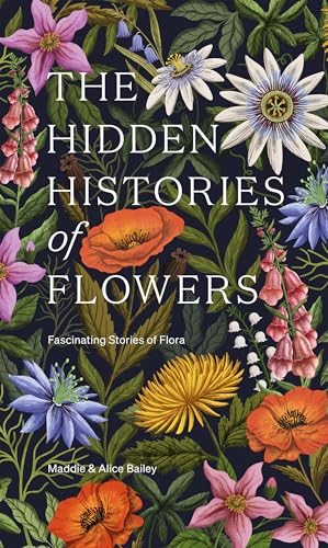Alice Bailey - Hidden Histories of Flowers : Fascinating Stories of Fl image 1