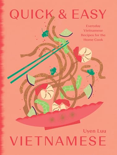 Uyen Luu - Quick and Easy Vietnamese : Everyday Vietnamese Recipes for image 1