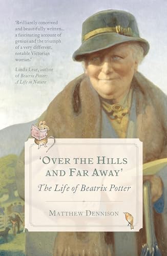 Matthew Dennison - Over the Hills and Far Away : The Life of Beatrix P image 1