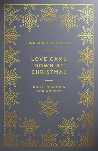 Sinclair Ferguson - Love Came Down at Christmas : Daily Readings for A image 1