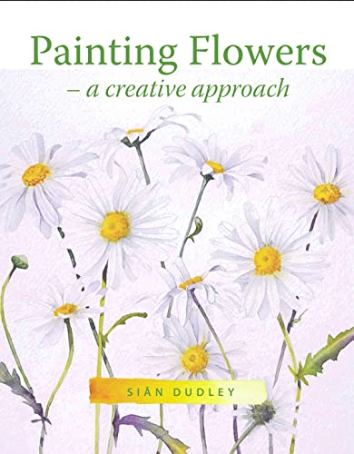 Sian Dudley - Painting Flowers : A Creative Approach - Paperback image 1