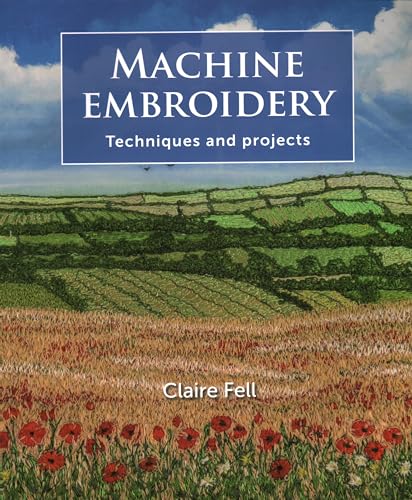 Claire Fell - Machine Embroidery : Techniques and projects - Paperback image 1