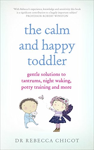 Dr.Rebecca Chicot - Calm and Happy Toddler : Gentle Solutions to Tantr image 1