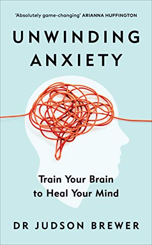 Judson Brewer - Unwinding Anxiety : Train Your Brain to Heal Your Mind image 1