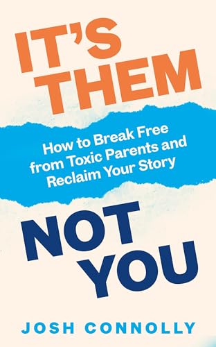 Josh Connolly - It’s Them, Not You : How to Break Free from Toxic Pa image 1