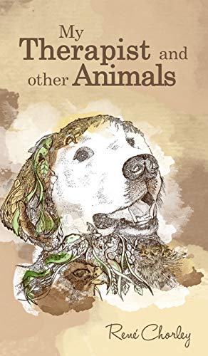 Rene Chorley - My Therapist and Other Animals - Hardback image 1