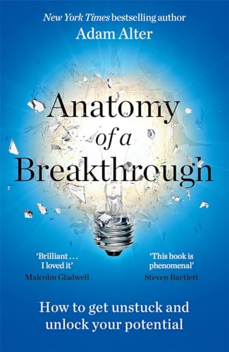 Adam Alter - Anatomy of a Breakthrough : How to get unstuck and unlock image 1
