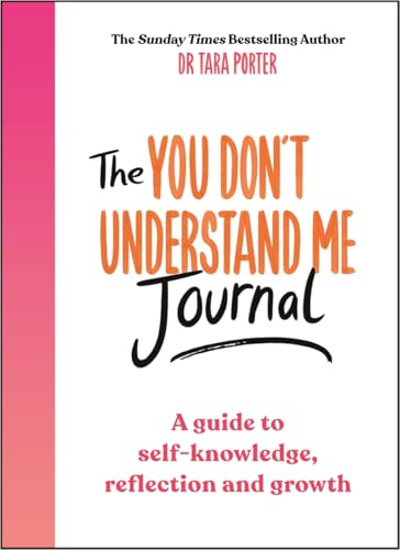 Dr Tara Porter - You Don't Understand Me Journal : A guide to self image 1
