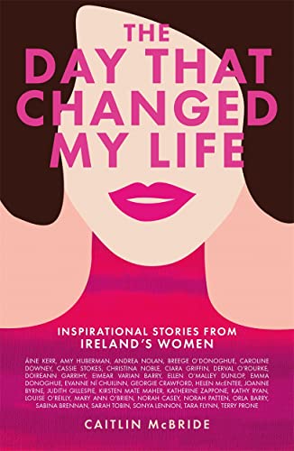 Caitlin McBride - Day That Changed My Life : Inspirational Stories fro image 1