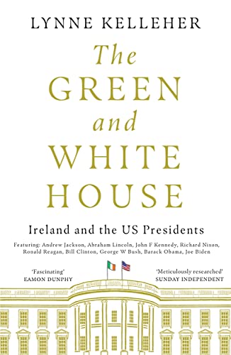Lynne Kelleher - Green & White House : Ireland and the US Presidents - image 1