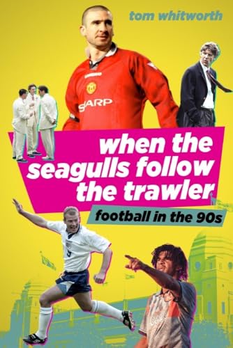 Tom Whitworth - When the Seagulls Follow the Trawler : Football in the image 1
