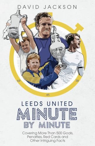 David Jackson - Leeds United Minute By Minute : Covering More Than 500 image 1