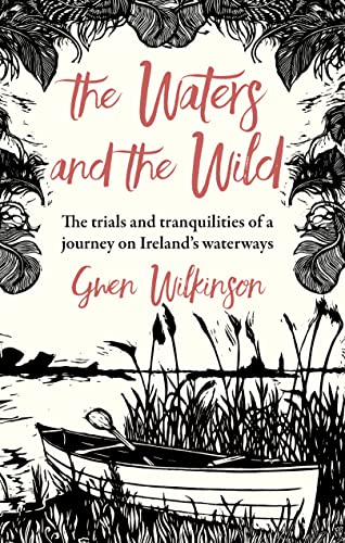 Gwen Wilkinson - Waters and the Wild : The Trials and Tranquilities of image 1
