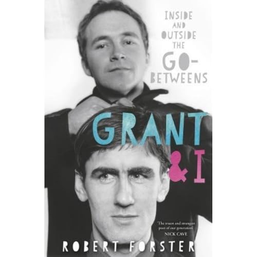 Robert Forster - Grant & I : Inside and Outside the Go-Betweens - Pape image 1