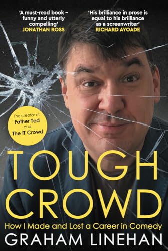 Graham Linehan - Tough Crowd : How I Made and Lost a Career in Comedy image 1