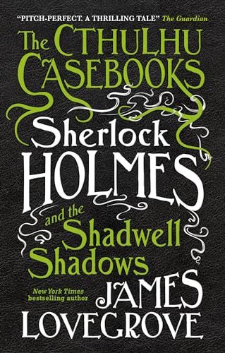 James Lovegrove - Cthulhu Casebooks : Sherlock Holmes and the Shadwell image 1