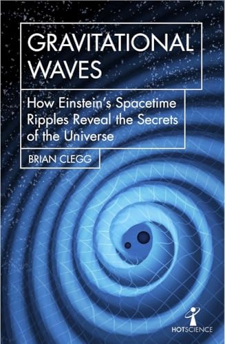 Brian Clegg - Gravitational Waves : How Einstein's spacetime rippl image 1