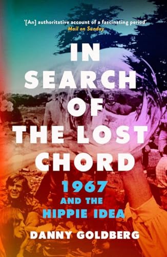 Danny Goldberg - In Search of the Lost Chord : 1967 and the Hippie Ide image 1