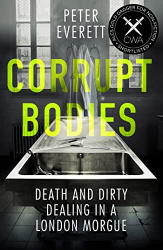 Kris Hollington - Corrupt Bodies : Death and Dirty Dealing at the Morg image 1