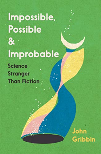 John Gribbin - Impossible, Possible, and Improbable : Science Stranger image 1