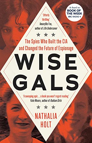 Nathalia Holt - Wise Gals : The Spies Who Built the CIA and Changed th image 1