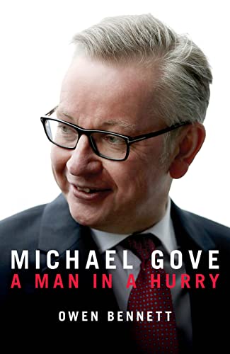 Owen Bennett - Michael Gove : A Man in a Hurry - Hardback image 1