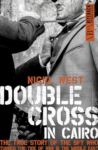 Nigel West - Double Cross in Cairo : The True Story of the Spy Who Tur image 1
