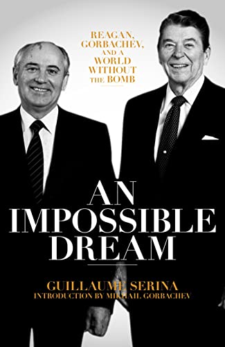 Guillaume Serina - An Impossible Dream : Reagan, Gorbachev, and a Worl image 1