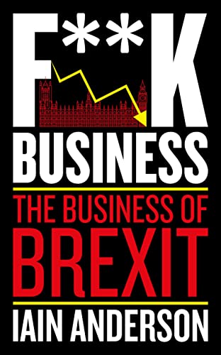 Iain Anderson - F**k Business : The Business of Brexit - Paperback image 1