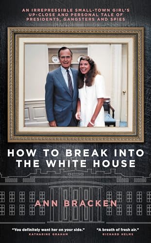 Ann Bracken - How to Break Into the White House : An irrepressible sma image 1