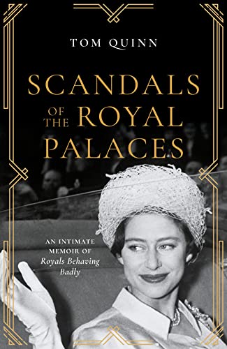 Tom Quinn - Scandals of the Royal Palaces : An Intimate Memoir of Roya image 1