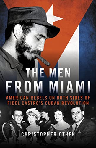 Christopher Othen - Men from Miami : American Rebels on Both Sides of image 1