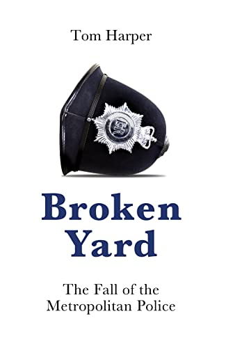 Tom Harper - Broken Yard : The Fall of the Metropolitan Police - Hardb image 1
