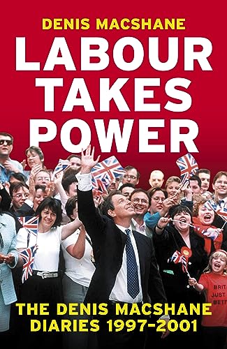 Denis MacShane - Labour Takes Power : The  Diaries  1997-2001 - Hardba image 1