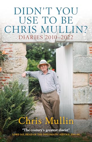 Chris Mullin - Didn't You Use To Be : Diaries 2010-2022 - Paperba