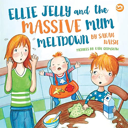 Sarah Naish - Ellie Jelly and the Massive Mum Meltdown : A Story About image 1