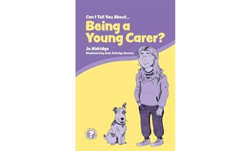 Jo Aldridge - Can I Tell You About Being a Young Carer? : A Guide for image 1